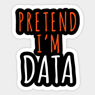 Funny Lazy Halloween Programmer Costume - Pretend I'm DATA Sticker